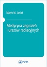 ebook Medycyna zagrożeń i urazów radiacyjnych - Marek M. Janiak