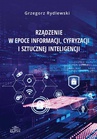 ebook Rządzenie w epoce informacji, cyfryzacji i sztucznej inteligencji - Grzegorz Rydlewski