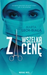 ebook Za wszelką cenę - Marta Lech-Biała