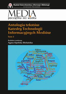 ebook Antologia tekstów Katedry Technologii Informacyjnych Mediów. Tom 3