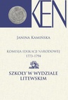ebook Komisja Edukacji Narodowej 1773-1794. Tom 11. Szkoły w Wydziale Litewskim - Janina Kamińska