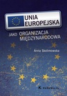ebook Unia Europejska jako organizacja międzynarodowa - Anna Skolimowska