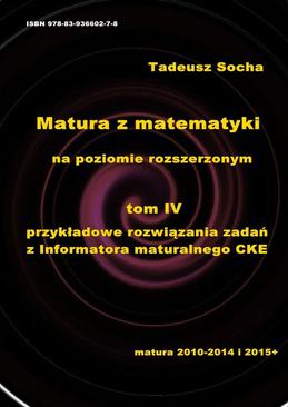 ebook Matura z matematyki na poziomie rozszerzonym Tom IV: Przykładowe rozwiązania zadań z Informatora maturalnego CKE