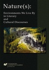 ebook Nature(s): Environments We Live By in Literary and Cultural Discourses - 