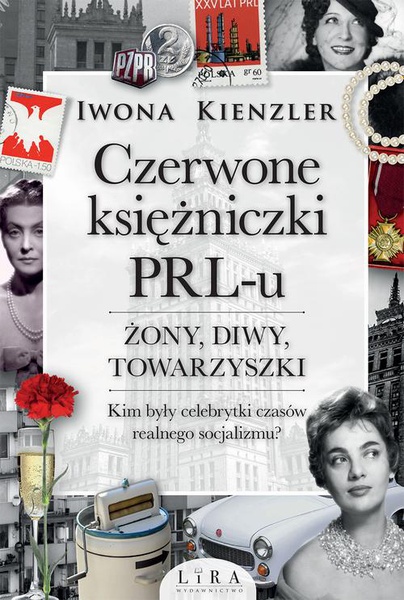 Okładka:Czerwone księżniczki PRL-u. Żony, diwy, towarzyszki 