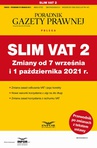 ebook Slim VAT 2 Zmiany od 7 września i 1 października 2021 r. - praca zbiorowa