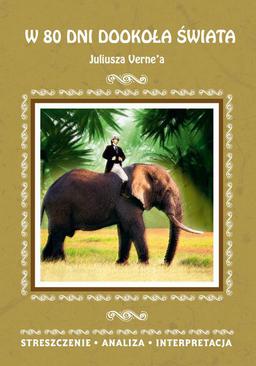 ebook W 80 dni dookoła świata Juliusza Verne’a. Streszczenie, analiza, interpretacja