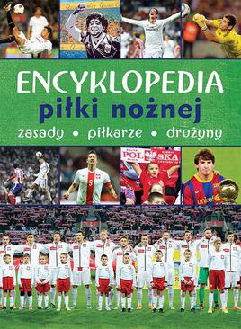 ebook Encyklopedia piłki nożnej. Zasady, piłkarze, drużyny