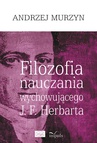 ebook Filozofia nauczania wychowującego J. F. Herbarta - Andrzej Murzyn