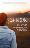 ebook 24 kroki do życia w harmonii z Bogiem. Mikroporadnik duchowego poszukiwacza - Opracowanie zbiorowe