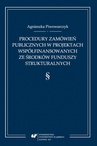 ebook Procedury zamówień publicznych w projektach współfinansowanych ze środków funduszy strukturalnych - Agnieszka Piwowarczyk