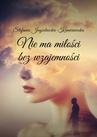 ebook Nie ma miłości bez wzajemności - Stefania Jagielnicka – Kamieniecka