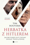 ebook Herbatka z Hitlerem. Jak brytyjskie elity chciały zjednać Trzecią Rzeszę - Tim Bouverie