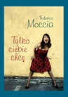ebook Tylko ciebie chcę - Federico Moccia