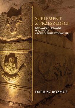ebook Suplement z przeszłości. Badawcze i prawne wyzwania archeologii żydowskiej