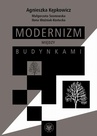 ebook Modernizm między budynkami - Agnieszka Kępkowicz,Małgorzata Sosnowska,Ilona Woźniak-Kostecka