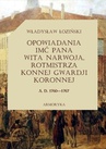 ebook Opowiadania imć pana Wita Narwoja, rotmistrza konnej gwardii koronnej  A. D. 1760—1767, tom pierwszy - Władysław Łoziński