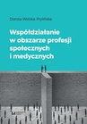 ebook Współdziałanie w obszarze profesji społecznych i medycznych - Dorota Wolska-Prylińska