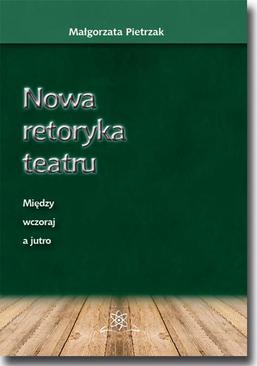 ebook Nowa retoryka teatru. Między wczoraj a jutro