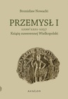 ebook Przemysł I. Książę suwerennej Wielkopolski 1220/1221 - 1257 - Bronisław Nowacki