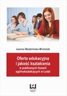 ebook Oferta edukacyjna i jakość kształcenia w publicznych liceach ogólnokształcących w Łodzi - Joanna Madalińska-Michalak