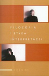 ebook Filozofia i etyka interpretacji - Andrzej Szahaj,Adam F. Kola