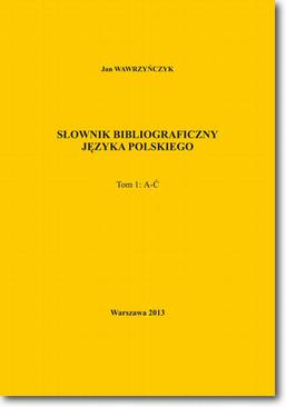 ebook Słownik bibliograficzny języka polskiego Tom 1 (A-Ć)