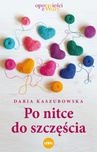ebook Po nitce do szczęścia - Daria Kaszubowska