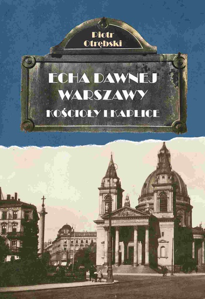 Okładka:Echa dawnej Warszawy. Kościoły i Kaplice 