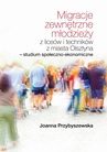 ebook Migracje zewnętrzne młodzieży z liceów i techników z miasta Olsztyna Studium społeczno-ekonomiczne - Joanna Przybyszewska