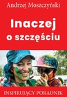 ebook Inaczej o szczęściu - Andrzej Moszczyński
