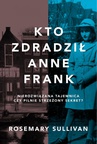 ebook Kto zdradził Anne Frank - Rosemary Sullivan