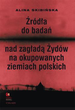 ebook Źródła do badań nad zagładą Żydów na okupowanych ziemiach polskich