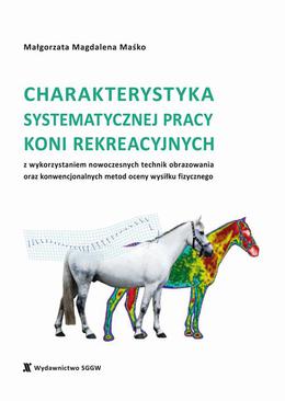 ebook Charakterystyka systematycznej pracy koni rekreacyjnych z wykorzystaniem nowoczesnych technik obrazowania oraz konwencjonalnych metod oceny wysiłku fizycznego
