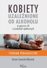 ebook Kobiety uzależnione od alkoholu – w gąszczu ról i oczekiwań społecznych - Dorota Zaworska-Nikoniuk