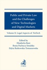 ebook Public and Private Law and the Challenges of New Technologies and Digital Markets. Volume II. Legal Aspects of FinTech - Edyta Rutkowska-Tomaszewska,Beata Pachuca-Smulska,Elisabetta Bani