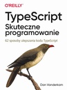 ebook TypeScript: Skuteczne programowanie. - Dan Vanderkam