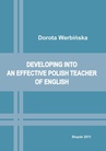 ebook Developing into an effective Polish Teacher of English - Dorota Werbińska
