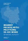 ebook Meandry polskiej myśli politycznej XX-XXI wieku - Witold Wojdyło,Grzegorz Radomski