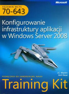 ebook Egzamin MCTS 70-643 Konfigurowanie infrastruktury aplikacji w Windows Server 2008