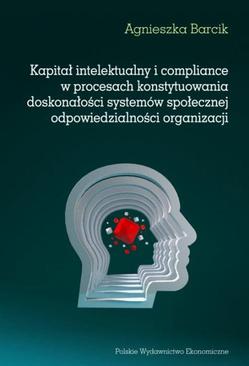 ebook Kapitał intelektualny i compliance w procesach konstytuowania doskonałości systemów społecznej odpowiedzialności organizacji