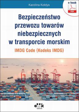 ebook Bezpieczeństwo przewozu towarów niebezpiecznych w transporcie morskim – IMDG Code (Kodeks IMDG)