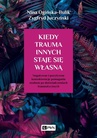 ebook Kiedy trauma innych staje się własną - Nina Ogińska-Bulik,Zygfryd Juczyński