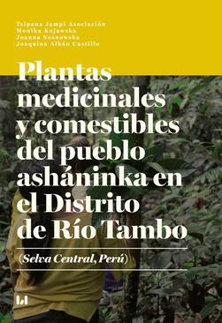 ebook Plantas medicinales y comestibles del pueblo asháninka en el Distrito de Río Tambo (Selva Central, Perú)