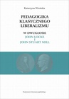 ebook Pedagogika klasycznego liberalizmu w dwugłosie John Locke i John Stuart Mill - Katarzyna Wrońska