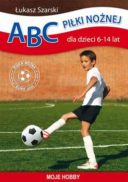 ebook ABC piłki nożnej dla dzieci 6-14 lat. Moje hobby