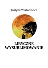 ebook Liryczne wysublimowanie - Justyna Wiktorowicz