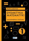 ebook Dydaktyka matematyki Tom 1 - Piotr Zarzycki