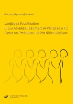 ebook Language Fossilization in the Advanced Learners of Polish as a FL: Focus on Problems and Possible Solutions