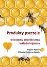 ebook Produkty pszczele w leczeniu chorób serca i układu krążenia - Bogdan Kędzia,Elżbieta Hołderna-Kędzia